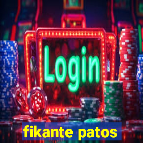 fikante patos